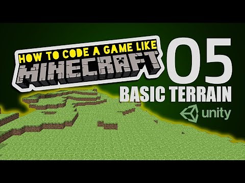 Make Minecraft in Unity 3D Tutorial - 05 - Basic Terrain