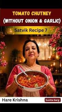 Satvik Recipe #7 | Homemade Tomato Chutney (No Onion, No Garlic) | By Sunita Garg!!