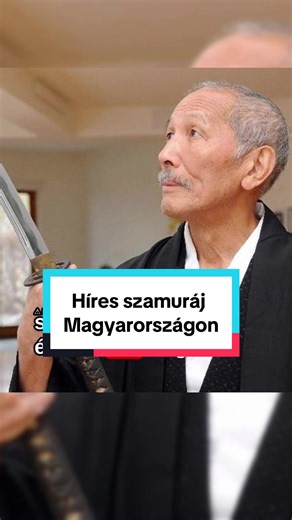 Híres szamuráj története Magyarországon