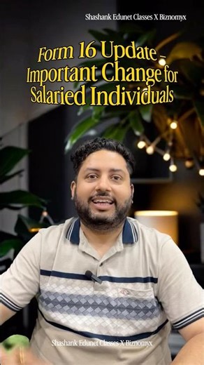Form 16 Update 🔥 Big Change for Salaried Employees #ShashankEdunetClasses