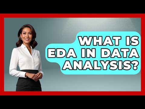 What Is EDA In Data Analysis? - The Friendly Statistician