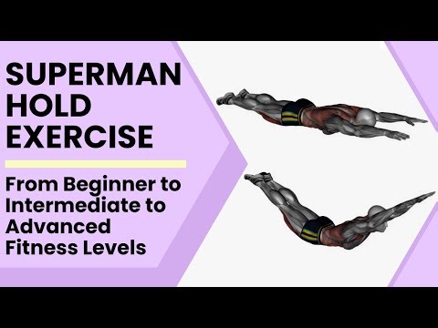 Superman Hold Exercise: From Beginner to Intermediate and Advanced Fitness Levels.