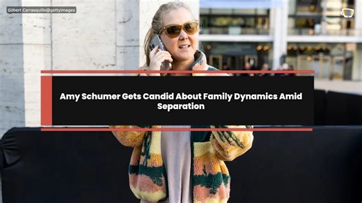 Amy Schumer Gets Candid About Family Dynamics Amid Separation