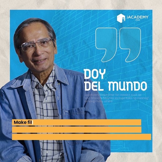 Doy Del Mundo, the esteemed scriptwriter behind cinematic masterpieces like Lino Brocka's "Maynila sa mga Kuko ng Liwanag" and more, urges the youth to "make films". What story are you looking to tell through film, Game Changer?