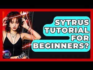 Sytrus Tutorial For Beginners? - Electronic Mix Masters