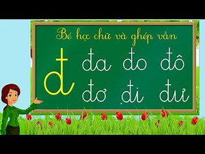 Thanh nấm - Học chữ cái tiếng việt mới nhất, học đánh vần và ghép vần với chữ đ (a, o, ô, ơ, i, e)