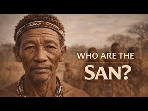 The Origin of the San People | One of the Oldest Humans on Earth