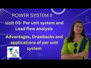 Unit 3_per unit system_ Advantages, drawbacks and applications of per unit system