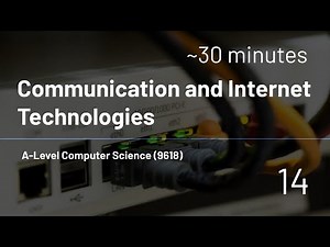 A-Level Computer Science (9618) - 14 - Communication and Internet Technologies