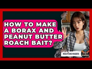 How To Make A Borax And Peanut Butter Roach Bait? - Insects and Invaders