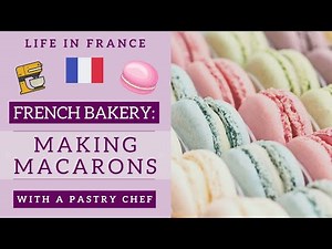 Making French macarons with a pastry chef | Life in France