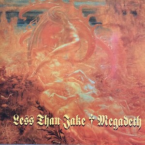 Less Than Jake / Megadeth - All My Best Friends Are Metalheads / The Disintegrators