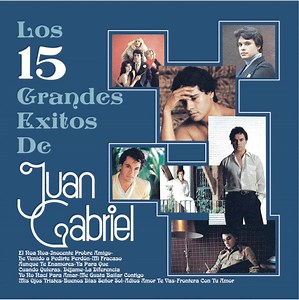 Juan Gabriel - Los 15 Grandes Exitos