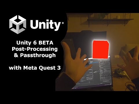 Unity 6 BETA - Passthrough & Post-Processing with Meta Quest 3