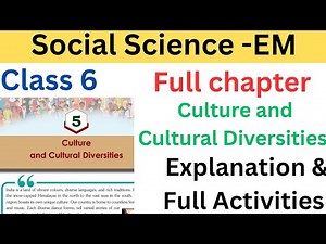 Class 6 Social Science EM chapter 5 culture and cultural diversities explanation and full Activities