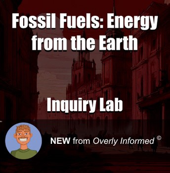 Fossil Fuels: Energy from the Earth Inquiry-Based Lab