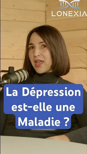 La Dépression est elle une Maladie ?
