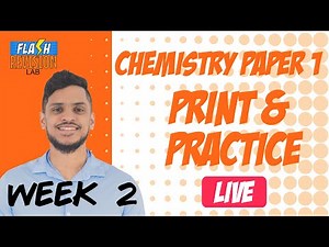 Week 2- Chemistry Paper 1: Print & Practice