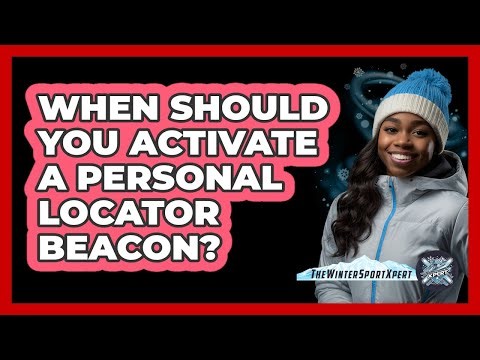 When Should You Activate a Personal Locator Beacon?