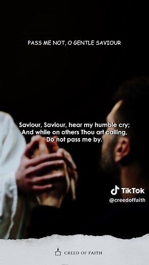 PASS ME NOT, O GENTLE SAVIOUR #creedoffaith #lent #hymn