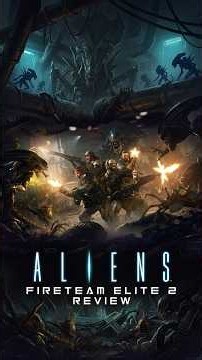 Aliens: Fireteam Elite 2 Review in 60 Seconds
