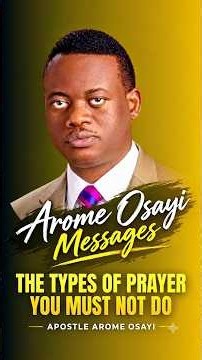 TYPES OF PRAYER EVERY BELIEVER SHOULD KNOW || APOSTLE AROME OSAYI