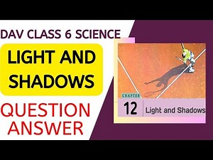 ||Light and Shadows Question Answer|| DAV Class 6 Science Chapter 12 Question Answer||