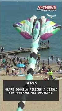 OLTRE 200MILA PERSONE A JESOLO PER AMMIRARE GLI AQUILONI | 13/04/2026