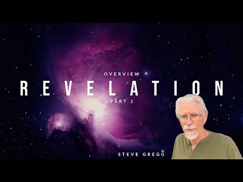 Overview of Revelation, Part 1 - Steve Gregg