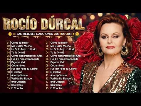 LO MEJOR DE ROCÍO DÚRCAL 🌹 Best Romantic Songs Collection | Rancheras y Baladas #Mix