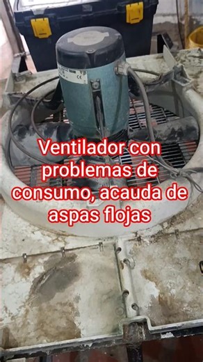 ventilador con problemas de consumo a causa de aspas flojas #mantenimientoindustrial