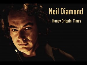 Neil Diamond - Honey Drippin' Times (Lyrics Video)