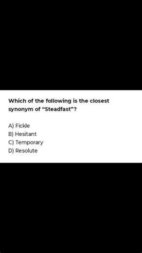 English Vocabulary for Competitive Exams on Instagram: "Which of the following is the closest synonym of “Steadfast”? A) Fickle B) Hesitant C) Temporary D) Resolute"