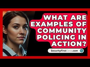 What Are Examples Of Community Policing In Action? - SecurityFirstCorp.com