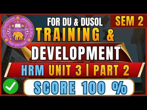 HRM Unit 3 Part 2 | Training Methods & Development | B.Com Hons Sem 2 DU One Shot 🔥