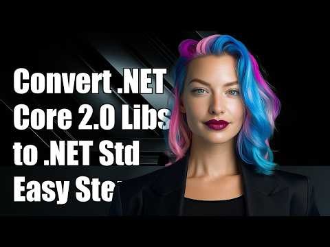 Convert .NET Core 2.0 class libraries to .NET Standard