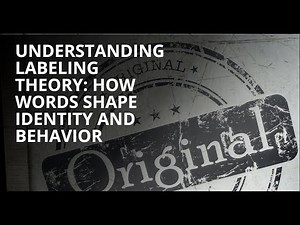 Understanding Labeling Theory: How Words Shape Identity and Behavior