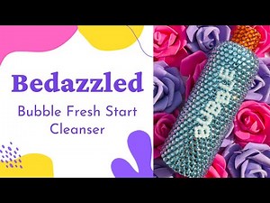How to Bedazzle Your Skincare Routine: Transform Bubble's Fresh Start Gel Cleanser, Bling Skincare
