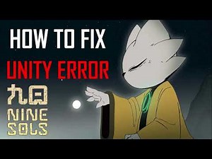 How To Fix “Unity Error” In Nine Sols