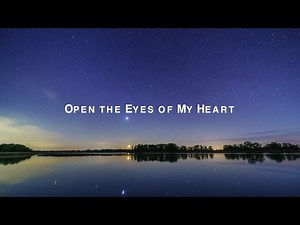 Open the Eyes of My Heart by Michael W. Smith Lyric Video