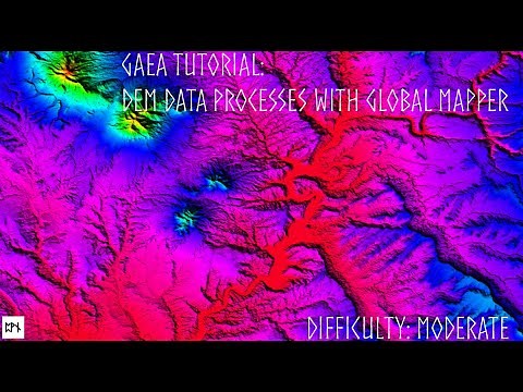 Gaea Tutorial: DEM Data through Global Mapper.