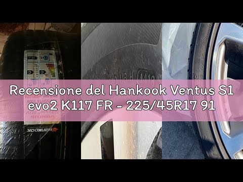 Recensione del Hankook Ventus S1 evo2 K117 FR - 225/45R17 91W - Pneumatico Estivo