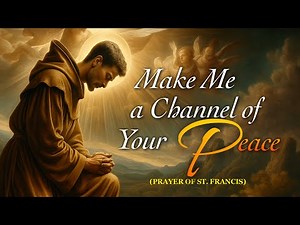 MAKE ME A CHANNEL OF YOUR PEACE (Prayer of St. Francis) with Lyrics