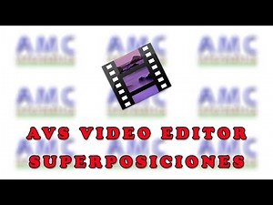 AVS VIDEO EDITOR - SUPERPOSICIONES