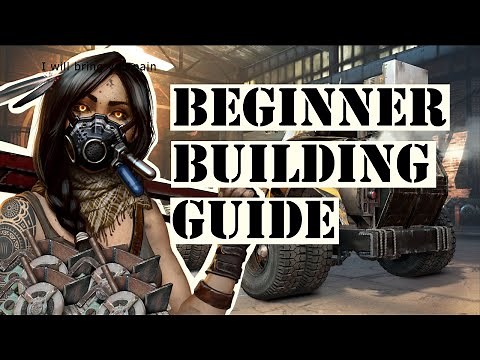 START HERE! New Crossout Beginner's Building Guide! - Building Tips & Tricks - How To - Pro