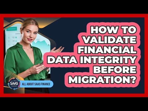 How To Validate Financial Data Integrity Before Migration?