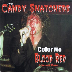 The Candy Snatchers - Color Me Blood Red (Live And More...)