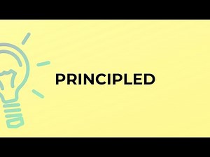 What is the meaning of the word PRINCIPLED?