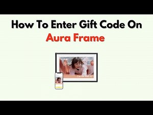 How to Enter Gift Code on Aura Frame – Activate Your Frame with a Code