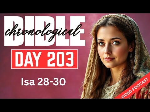 Day 203 Isaiah 28–30 | One Year Chronological Audio Bible Podcast